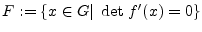 $ F: = \left\{ {x \in G\vert\;\det \,f'(x) = 0} \right\}$