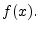 $ f(x).$