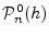 $ {\cal P}_{n}^0(h)$