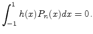 $\displaystyle \int_{-1}^{1}h(x)P_{n}(x)dx=0.$