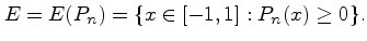 $\displaystyle E=E(P_n)=\{x\in [-1,1] : P_n(x)\ge 0\}.$