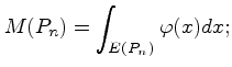 $\displaystyle M(P_n)=\int_{E(P_n)} \varphi(x)dx;$