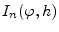 $ I_{n}(\varphi,h)$