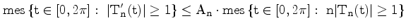 $\displaystyle \rm mes\,\{t\in [0,2\pi]: \ \vert T'_n(t)\vert\ge 1\}\le
A_n\cdot\rm mes\,\{t\in [0,2\pi]: \ n\vert T_n(t)\vert\ge 1\}
$