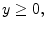 $ y\ge 0,$