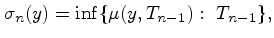 $\displaystyle \sigma_n(y)=\inf\{\mu(y,T_{n-1}): \ T_{n-1}\},
$