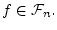 $ f\in {\cal F}_n.$