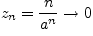 $z_n=\displaystyle{\frac{n}{a^n}}\to 0$