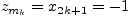 $z_{m_k}=x_{2k+1}=-1$