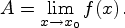 \begin{displaymath}
A=\lim_{x\to
x_0}{f(x)}\quad \mbox{( )}
\end{displaymath}