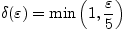 $\delta(\varepsilon )=\min\left(1,\displaystyle{\frac{\varepsilon }{5}}\right)$