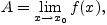 $A=\lim\limits_{x\to
x_0}{f(x)},$