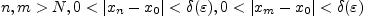 $n,m>N,\ 0<\vert x_n-x_0\vert<\delta(\varepsilon ),\
0<\vert x_m-x_0\vert<\delta(\varepsilon )$