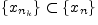 $\{x_{n_k}\}\subset\{x_n\}$